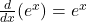 \frac{d}{dx} (e^x) = e^x